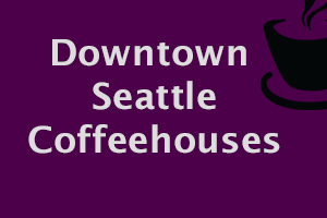 downtown coffeehouses, seattle center coffee, coffee shops in Seattle